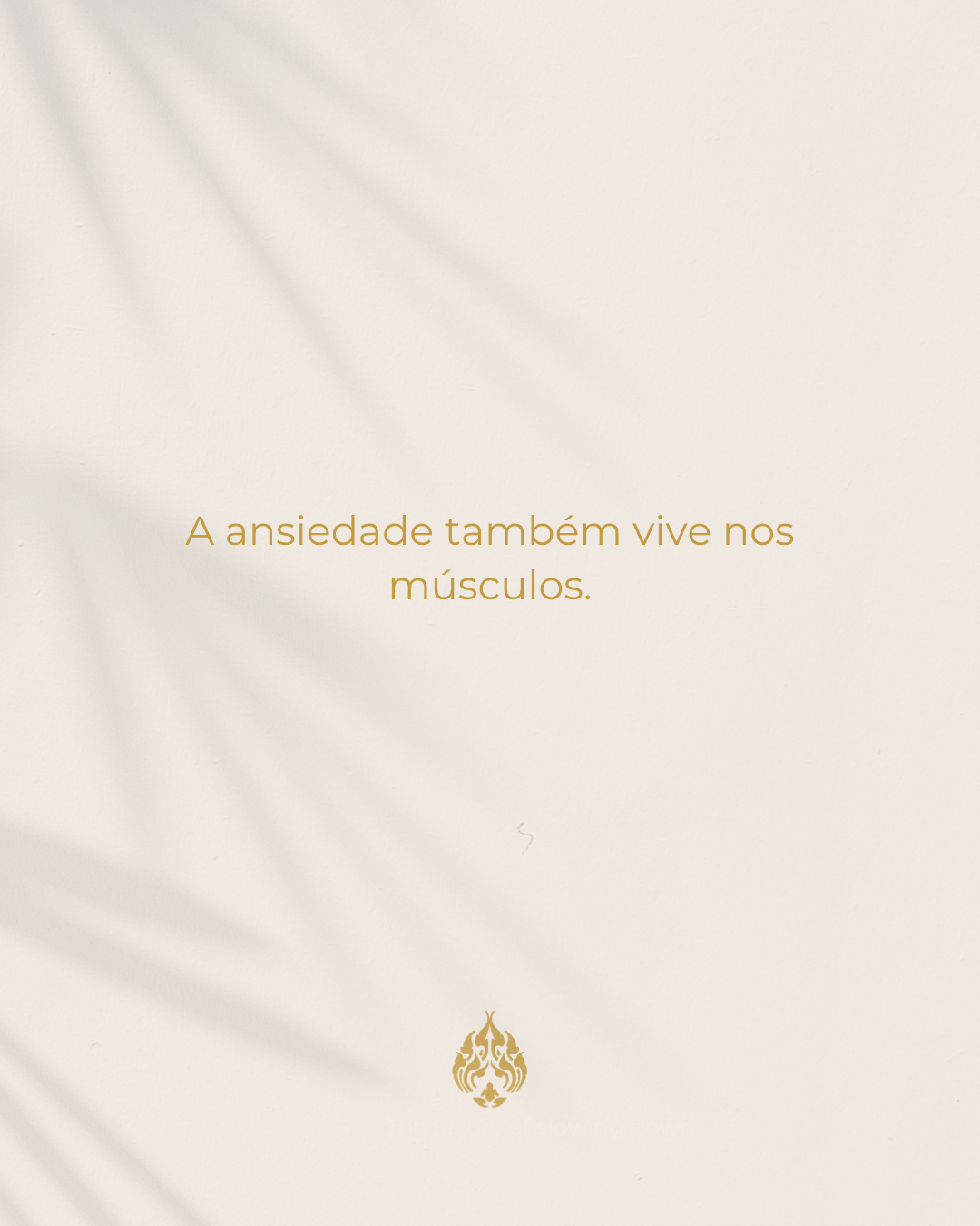 A ansiedade também vive nos músculos.